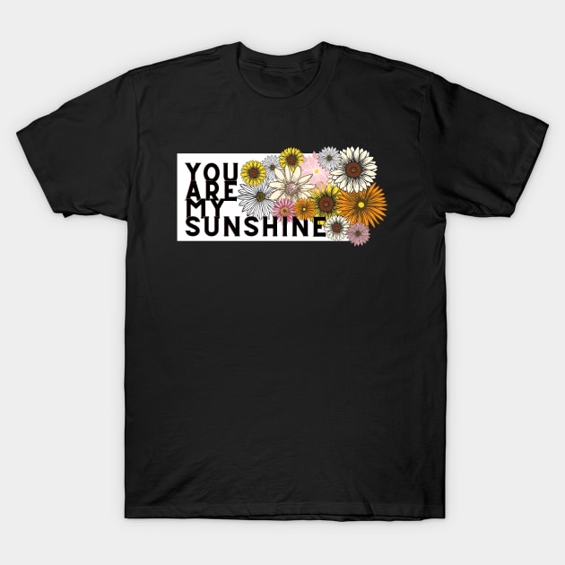 you are my sunshine T-Shirt by Tees by broke